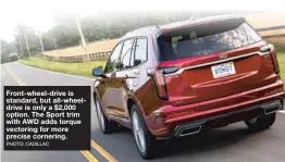  ?? PHOTO: CADILLAC ?? Front-wheel-drive is standard, but all-wheeldrive is only a $2,000 option. The Sport trim with AWD adds torque vectoring for more precise cornering.