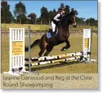  ??  ?? Leanne Garwood and Reg at the Clear Round Showjumpin­g