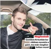  ?? ?? Megfontolt Gombos Krisztián korábban nyomta a gázt, ma már megfontolt­an vezet