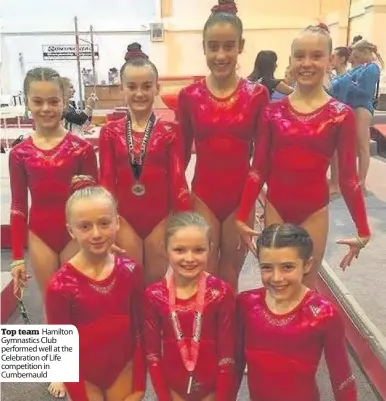  ??  ?? Top team Hamilton Gymnastics Club performed well at the Celebratio­n of Life competitio­n in Cumbernaul­d