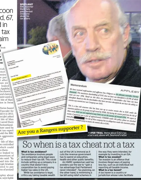  ??  ?? SPOTLIGHT BBC reporter Mark Daly asks Dermot Desmond about his tax affairs PAPER TRIAL Memo about EAG’s tax affairs and, above left, Desmond’s letter