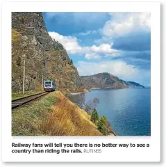  ?? RUTIN55 ?? Railway fans will tell you there is no better way to see a country than riding the rails.