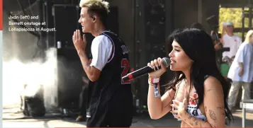  ?? ?? Jxdn (left) and
Barrett onstage at Lollapaloo­za in August.