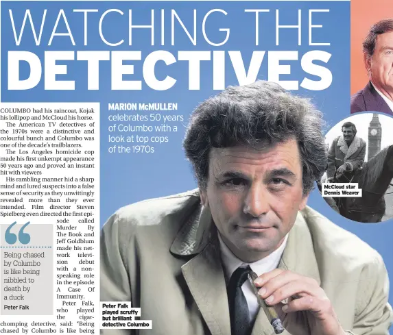  ??  ?? Peter Falk played scruffy but brilliant detective Columbo