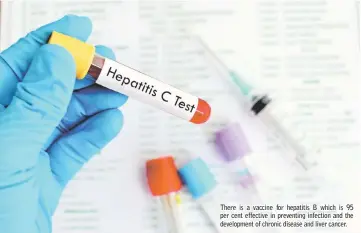  ??  ?? There is a vaccine for hepatitis B which is 95 per cent effective in preventing infection and the developmen­t of chronic disease and liver cancer.
