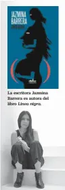  ??  ?? La escritora Jazmina Barrera es autora del libro Linea nigra.