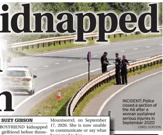  ?? CHRIS GORDON ?? INCIDENT: Police closed a section of the A6 after a woman sustained serious injuries in September 2020