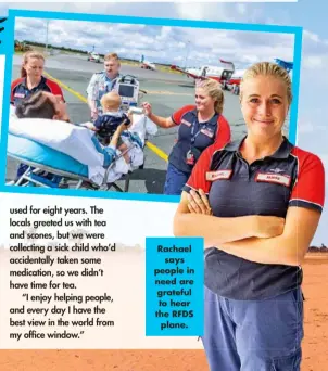  ?? ?? Rachael says people in need are grateful to hear the RFDS plane.
