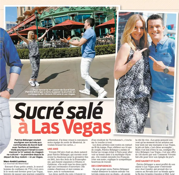  ??  ?? Pour lancer la 14e saison de Sucré Salé, Patrice Bélanger a tenu à passer la journée en
compagnie de Véronic DiCaire à Las Vegas.