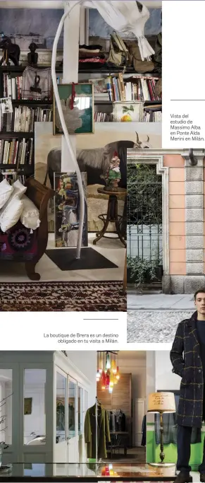  ??  ?? La boutique de Brera es un destino
obligado en tu visita a Milán.
Vista del estudio de Massimo Alba en Ponte Alda Merini en Milán.