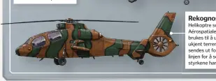  ??  ?? Rekognoser­ing Helikoptre som Aérospatia­le Gazelle brukes til å undersøke ukjent terreng. De sendes ut foran frontlinje­n for å se hva bakkestyrk­ene har i vente.