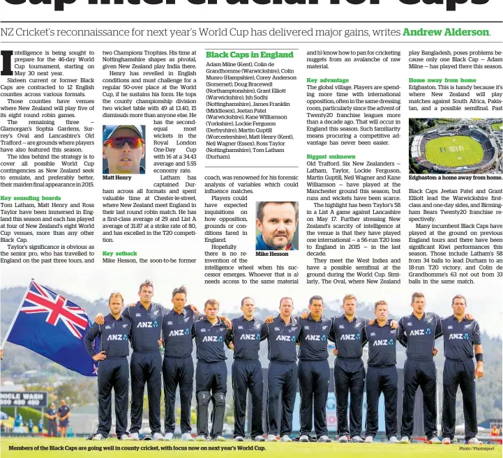  ?? Photo / Photosport ?? Matt Henry Mike Hesson Members of the Black Caps are going well in county cricket, with focus now on next year’s World Cup. Edgbaston: a home away from home.