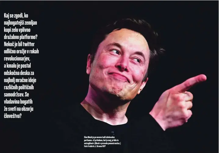  ?? ?? Elon Musk je po novem tudi izdelovale­c parfumov. »S priimkom, kot je moj, je bilo to neizogibno!« (Musk v prevodu pomeni mošus.) Foto Frederic J. Brown/AFP