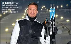  ?? ?? CHILLED: Hyypia is loving life as a winter sportsman in his dark and frozen homeland