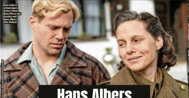  ??  ?? Eine Liebe in schwierige­n Zeiten: Hansi Burg (Picco von Groote) und Hans Albers (Ken Duken)