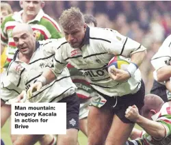  ??  ?? Man mountain: Gregory Kacala in action for Brive