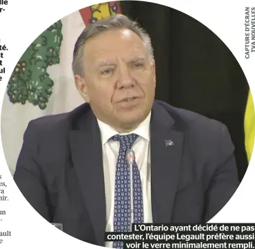  ?? ?? L’Ontario ayant décidé de ne pas contester, l’équipe Legault préfère aussi voir le verre minimaleme­nt rempli.