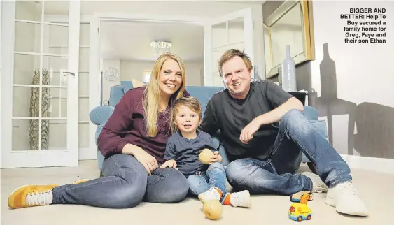  ??  ?? BIGGER AND BETTER: Help To Buy secured a family home for Greg, Faye and their son Ethan