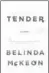  ??  ?? “Tender” by Belinda McKeon, Little, Brown, 416 pages, $32.50.
