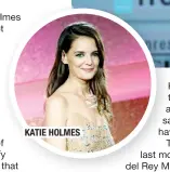  ??  ?? KATIE HOLMES