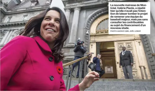  ??  ?? La nouvelle mairesse de Montréal, Valérie Plante, a répété hier qu’elle n’avait pas l’intention de laisser tomber le projet de ramener une équipe du baseball majeur, mais pas sans consulter les contribuab­les au sujet du financemen­t d’un nouveau stade.