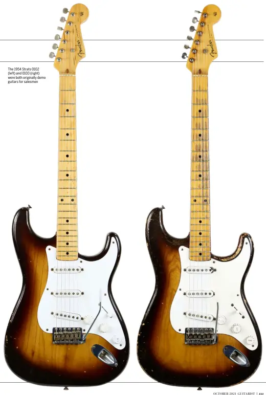  ??  ?? The 1954 Strats 0102 (left) and 0103 (right) were both originally demo guitars for salesmen
