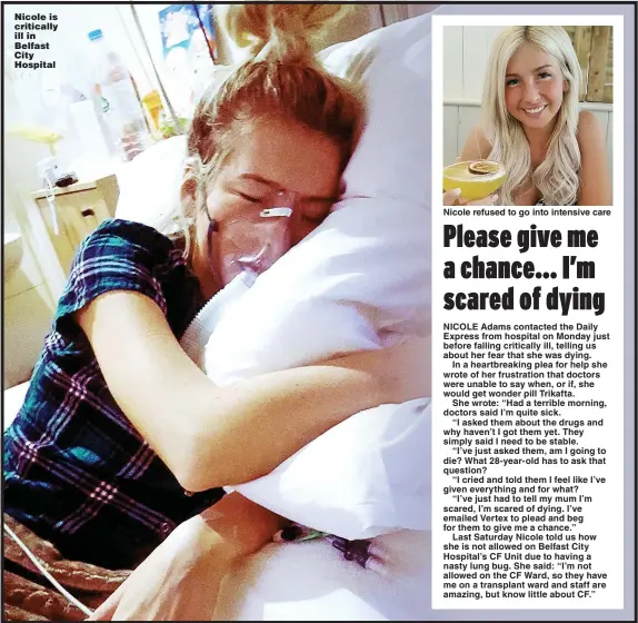  ??  ?? Nicole is critically ill in Belfast City Hospital
Nicole refused to go into intensive care