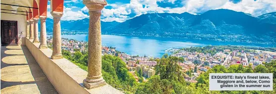 ??  ?? EXQUISITE: Italy’s finest lakes, Maggiore and, below, Como glisten in the summer sun