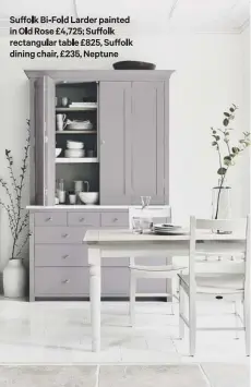  ??  ?? Suffolk Bi-fold Larder painted in Old Rose £4,725; Suffolk rectangula­r table £825, Suffolk dining chair, £235, Neptune