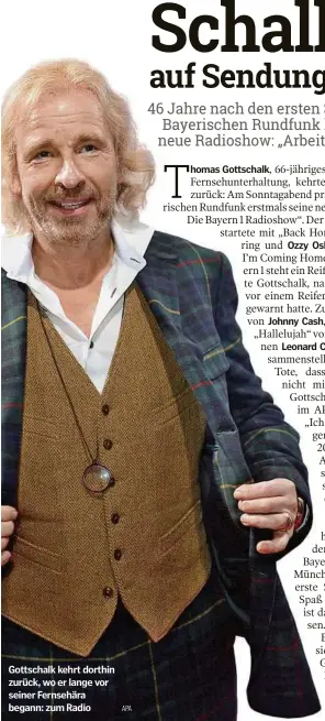  ??  ?? Gottschalk kehrt dorthin zurück, wo er lange vor seiner Fernsehära begann: zum Radio APA homas Gottschalk,