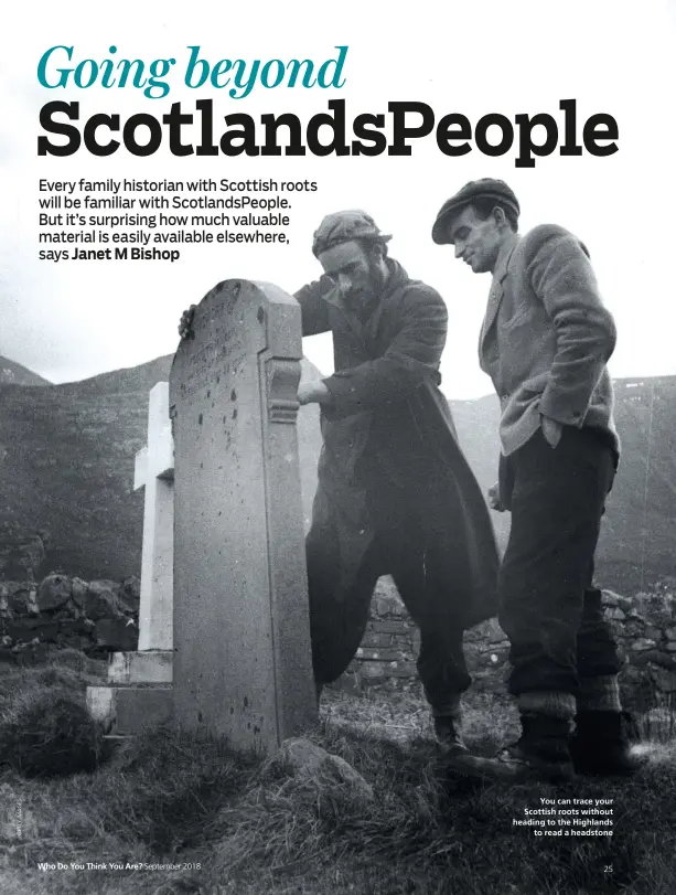  ??  ?? You can trace your Scottish roots without heading to the Highlands to read a headstone