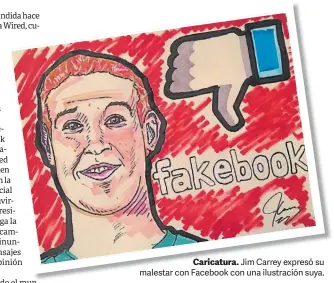  ??  ?? Caricatura. Jim Carrey expresó su malestar con Facebook con una ilustració­n suya.