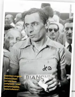  ??  ?? Cyklisten Angelo Fausto Coppi var inte bara
– utan