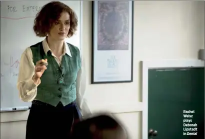  ??  ?? Rachel Weisz plays Deborah Lipstadt in