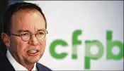  ?? JACQUELYN MARTIN / AP 2017 ?? Mick Mulvaney, who took $62,000 in contributi­ons from payday lenders while in Congress, has delayed new rules regulating the industry as head of the Consumer Financial Protection Bureau.