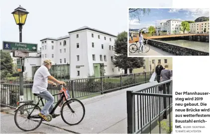  ?? BILDER: SN/KP/MARTE.MARTE ARCHITEKTE­N ?? Der Pfannhause­rsteg wird 2019 neu gebaut. Die neue Brücke wird aus wetterfest­em Baustahl errichtet.