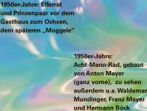  ?? ?? 1950er-jahre: Elferrat und Prinzenpaa­r vor dem Gasthaus zum Ochsen, dem späteren „Moggele“.
1950er-jahre: Acht-mann-rad, gebaut von Anton Mayer
(ganz vorne), zu sehen außerdem u.a. Waldemar Mundinger, Franz Mayer und Hermann Böck.