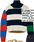  ?? ?? A zingy knit will pep up your look and mood. Jumper, €455, & Daughter, net-a-porter.com
Add some wrist sparkle to an