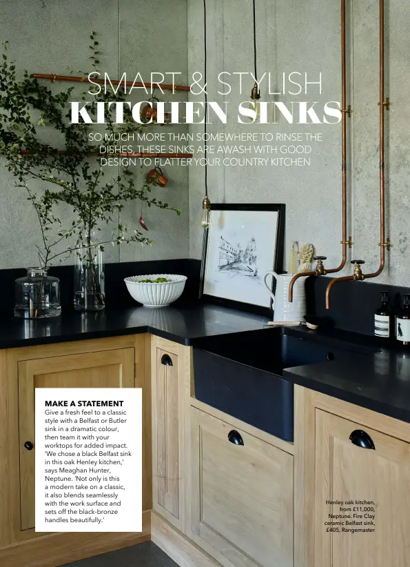  ??  ?? Henley oak kitchen, from £11,000, Neptune. Fire Clay ceramic Belfast sink, £405, Rangemaste­r