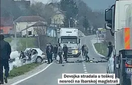  ??  ?? Devojka stradala u teškoj nesreći na Ibarskoj magistrali