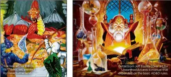  ??  ?? The box art for D&amp;D’s 1977 basic set, painted by Dave Sutherland. Detail from Jeff Easley cover art for Unearthed Arcana, a manual that expanded on the basic AD&amp;D rules.