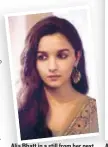  ??  ?? Alia Bhatt in a still from her nex film, Raazi