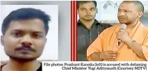  ??  ?? File photos: Prashant Kanojia (left) is accused with defaming Chief Minister Yogi Adityanath (Courtesy NDTV)