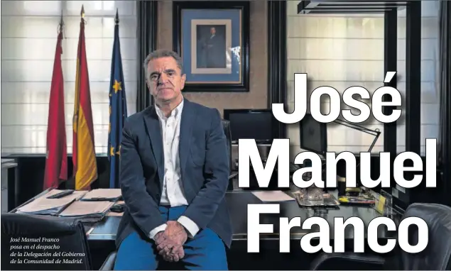  ??  ?? José Manuel Franco posa en el despacho de la Delegación del Gobierno de la Comunidad de Madrid.
