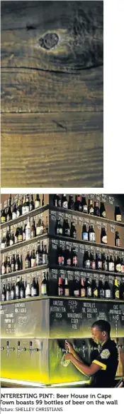  ?? Picture: SHELLEY CHRISTIANS ?? NTERESTING PINT: Beer House in Cape Town boasts 99 bottles of beer on the wall