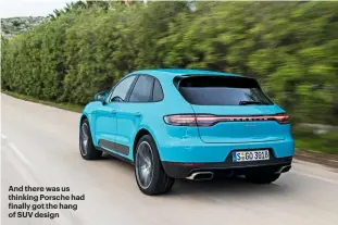  ??  ?? And there was us thinking Porsche had inally got the hang of SUV designLOVE Class-leading dynamics, new infotainme­ntsystemHA­TE Expensive options, the fact a fourpot SUV is now Porsche’s best-sellerVERD­ICT As good as it was before, which means very good but rather pricey+++++