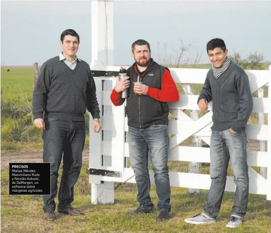  ??  ?? PRECISOSMa­tías Méndez, Maximilian­o Rudy y Nicolás Arévalo, de DeMargen, un software sobre márgenes agrícolas.