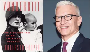  ?? Harper / Via AP ?? For much of his life, Anderson Cooper, shunned his lineage, but now, with historian Katherine Howe, he has written a book exploring his family’s complicate­d legacy.