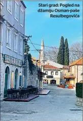  ?? ?? Stari grad: Pogled na džamiju Osman-paše
Resulbegov­ića