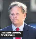  ??  ?? Transport Secretary Grant Shapps